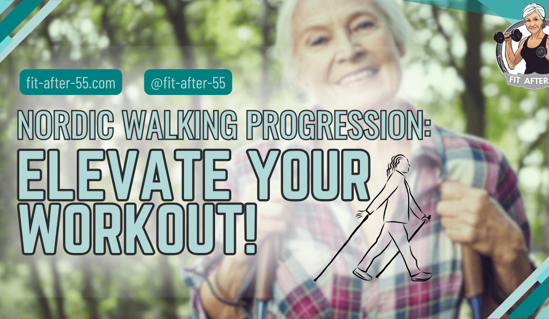 Nordic Walking Progression: Elevate Your Workout!