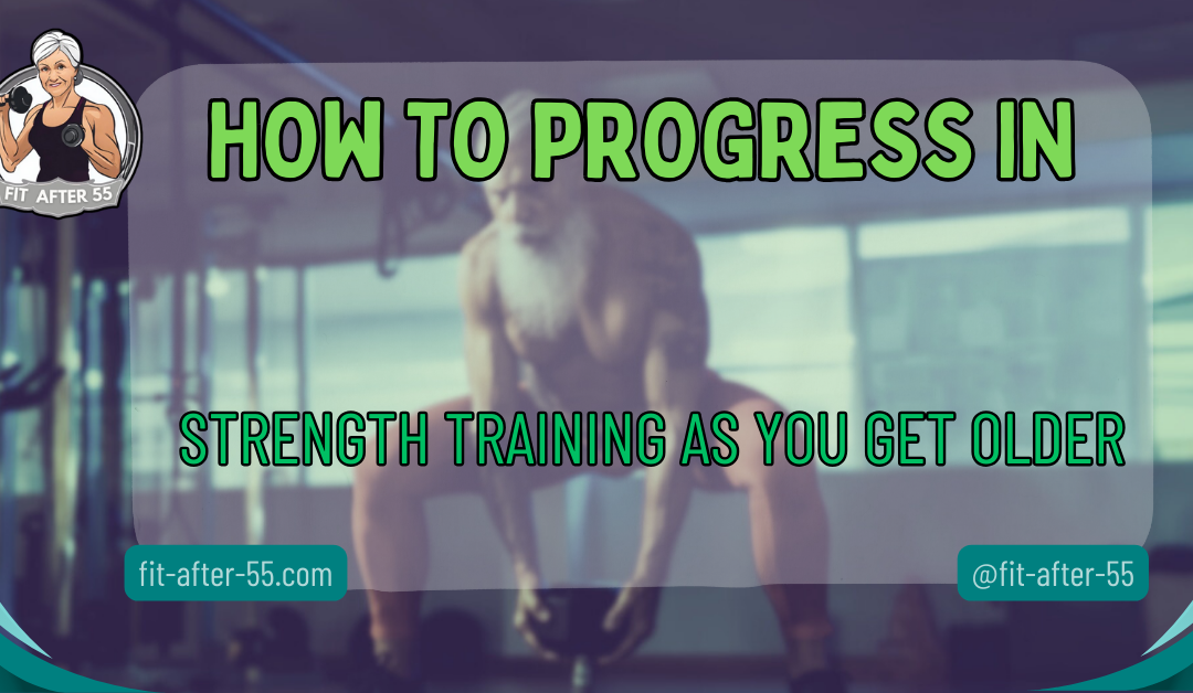 How To Progress In Strength Training As You Get Older