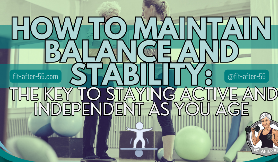 How To Maintain Balance And Stability As You Age
