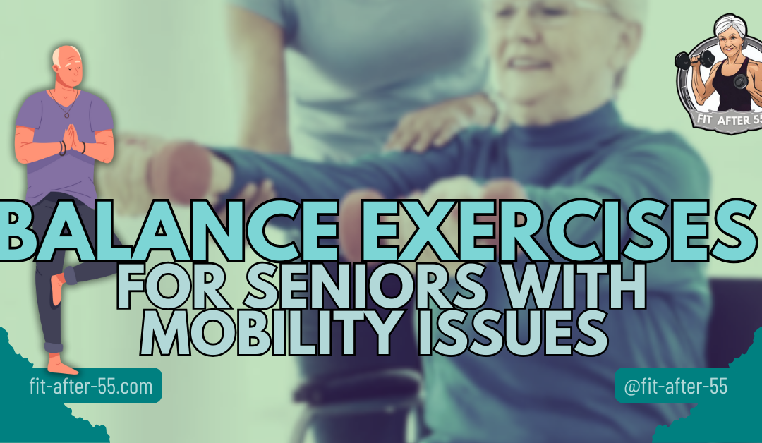 Balance Exercises For Seniors With Mobility Issues