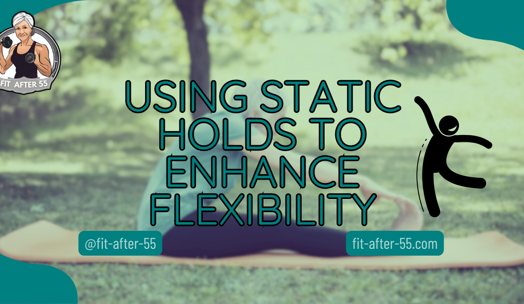 Using Static Holds To Enhance Flexibility