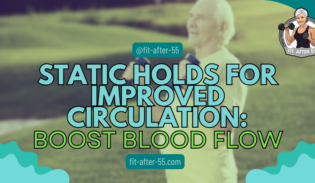 Static Holds For Improved Circulation: Boost Blood Flow