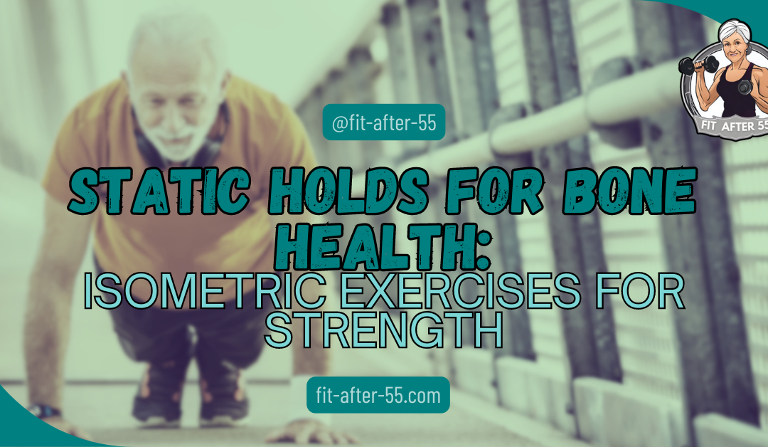 Static Holds For Bone Health: Isometric Exercises For Strength