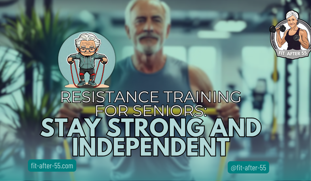 Resistance Training For Seniors: Stay Strong And Independent