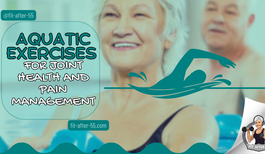 Aquatic Exercises For Joint Health And Pain Management